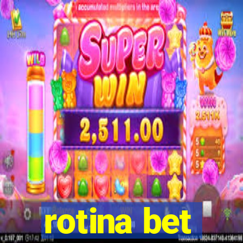 rotina bet